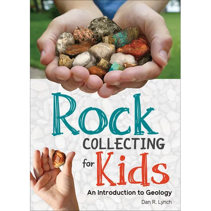 Rock Collecting for Kids: An Introduction to Geology - Paperback