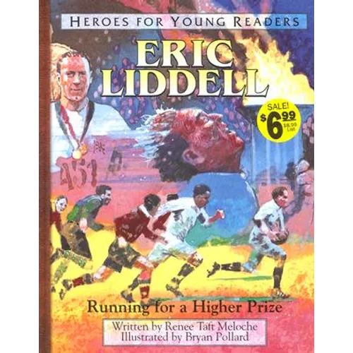 Eric Liddell Running for a Higher Prize (Heroes for Young Readers)