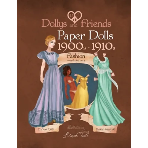 Dollys and Friends paper dolls: 1900s - 1910s Fashion Wardrobe No: 1