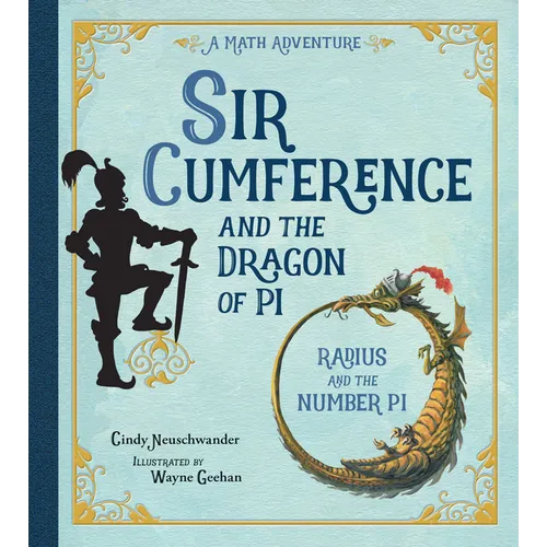 Sir Cumference and the Dragon of Pi