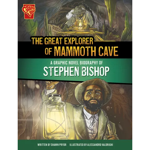 The Great Explorer of Mammoth Cave: A Graphic Novel Biography of Stephen Bishop