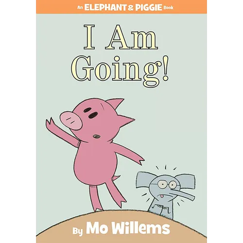 I Am Going!-An Elephant and Piggie Book