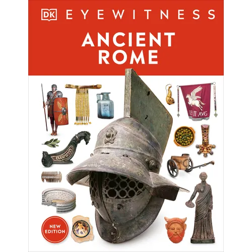 Eyewitness Ancient Rome: Discover One of History's Greatest Civilizations