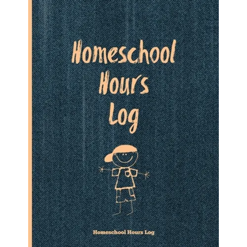 Homeschool Hours Log: Daily Record & Track Homeschooling Hours For Kids Book, Journal, Homeschoolers Logbook