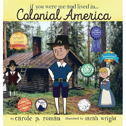 If You Were Me and Lived in... Colonial America: An Introduction to Civilizations Throughout Time