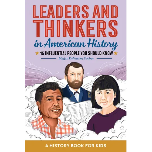 Leaders and Thinkers in American History: An American History Book for Kids: 15 Influential People You Should Know