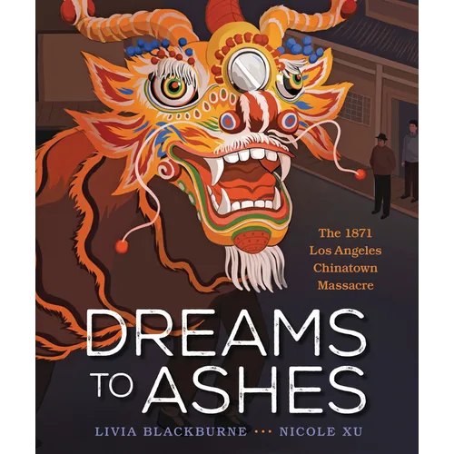 Dreams to Ashes: The 1871 Los Angeles Chinatown Massacre