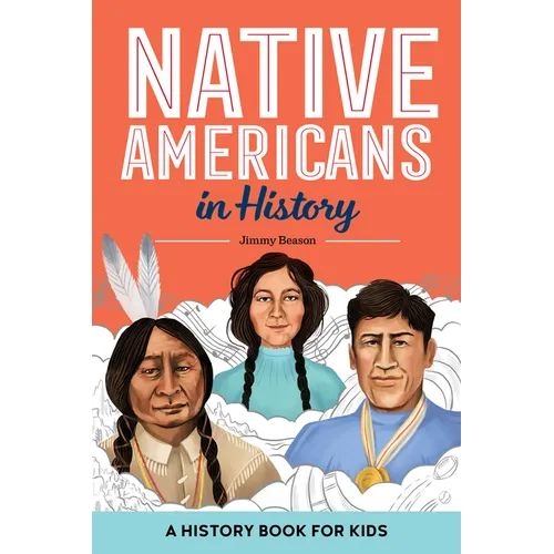 Native Americans in History: A History Book for Kids
