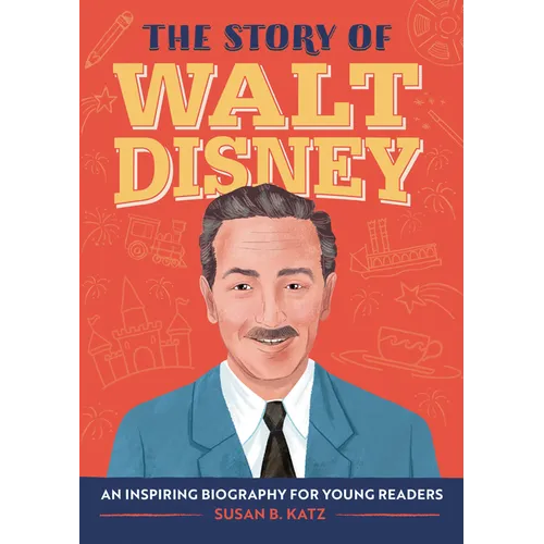 The Story of Walt Disney: An Inspiring Biography for Young Readers