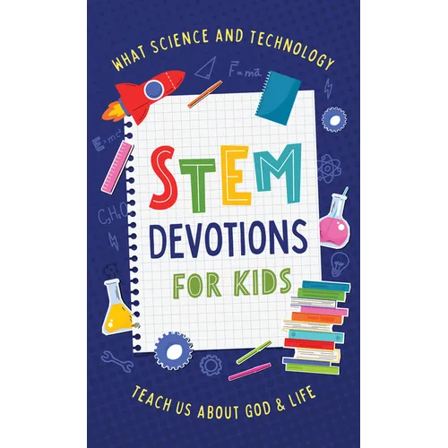 Stem Devotions for Kids: What Science and Technology Teach Us about God and Life