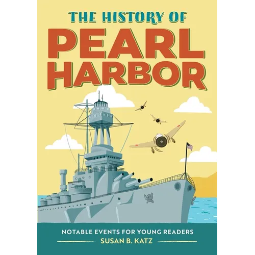 The History of Pearl Harbor: Notable Events for Young Readers