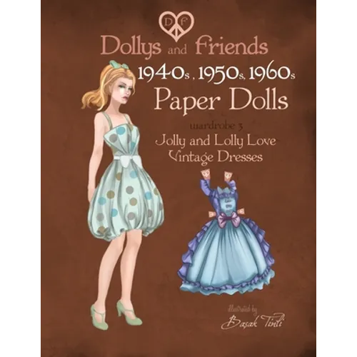 Dollys and Friends 1940s, 1950s, 1960s Paper Dolls: Wardrobe 3 Jolly and Lolly Love vintage dresses