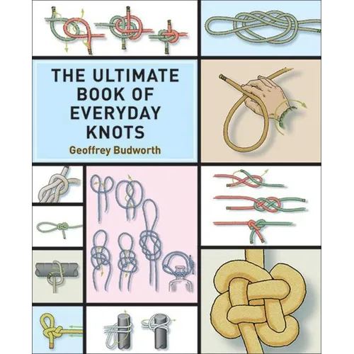 The Ultimate Book of Everyday Knots: (Over 15,000 Copies Sold)