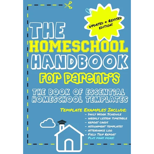 The Homeschool Handbook for Parent's: The Book of Essential Homeschool Templates