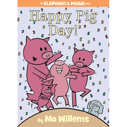 Happy Pig Day!-An Elephant and Piggie Book