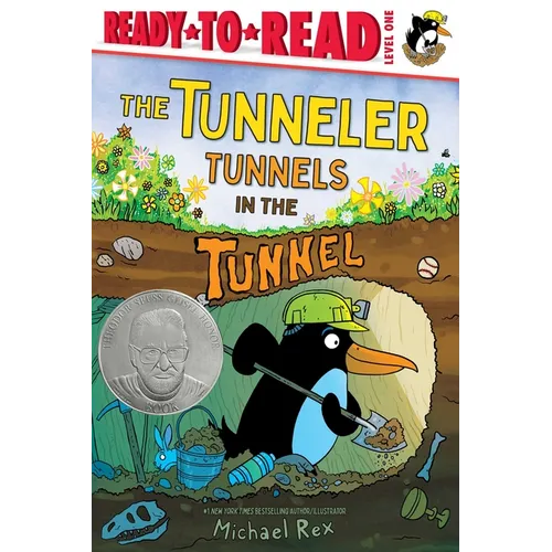 The Tunneler Tunnels in the Tunnel: Ready-To-Read Level 1 (Theodor Seuss Geisel Honor Book)