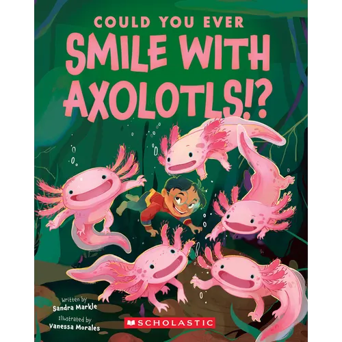 Could You Ever Smile with Axolotls!?
